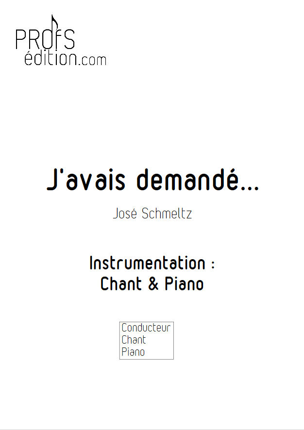 J'avais demandé - Chant & Piano - SCHMELTZ J. - page de garde