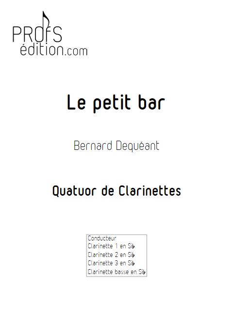 Le petit bar - Quatuor de Clarinettes - DEQUEANT B. - page de garde