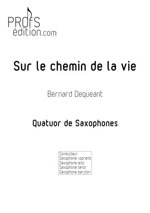 Sur le chemin de la vie - Quatuor de Saxophones - DEQUEANT B. - page de garde